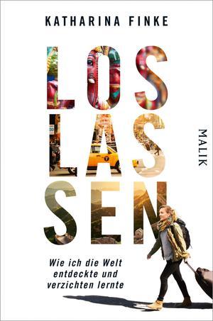 Loslassen - Wie ich die Welt entdeckte und verzichten lernte (Paperback)
