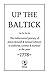 Up The Baltick: The rediscovered journey of James Boswell and Samuel Johnson to Esthonia, Livonia and Kurland in the year 1778.