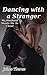 Dancing with a Stranger: My...