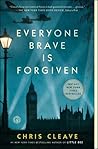 Everyone Brave is Forgiven by Chris Cleave