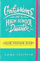 Chloe Snow's Diary: Confessions of a High School Disaster