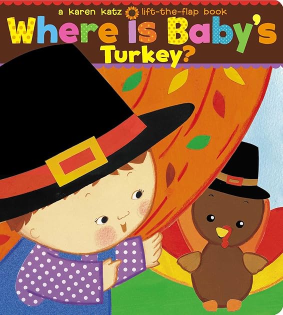 Where Is Baby's Turkey?: A Karen Katz Lift-the-Flap Book (Karen Katz Lift-the-Flap Books)