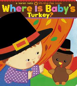 Where Is Baby's Turkey?: A Karen Katz Lift-the-Flap Book (Board Book)