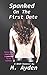 Spanked On The First Date: A BDSM Romance
