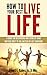 How to Live Your Best Life:...