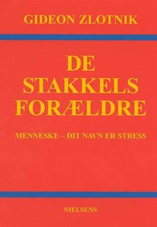 De stakkels forældre: menneske - dit navn er stress