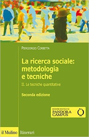 La ricerca sociale: Metodologia e tecniche. II. Le tecniche quantitative