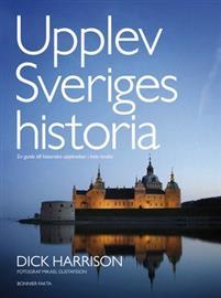 Upplev Sveriges Historia : en guide till historiska upplevelser i hela landet (Paperback)