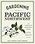 Gardening in the Pacific Northwest by Paul Bonine