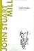 John Stuart Mill. El utilitarismo que cambiaría el mundo