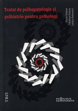 Tratat de psihopatologie şi psihiatrie pentru psihologi