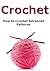 Crochet: How to Crochet Adv...