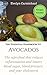 The Essential Handbook to Avocados: THE SUPERFOOD THAT REDUCES INFLAMMATION AND LOWERS BLOOD SUGAR, BLOOD PRESSURE, AND YOUR CHOLESTEROL