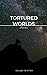 Tortured Worlds: Stories of...