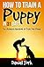 How to Train a Puppy in 31 days by Daniel York