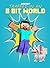 Minecraft: Trapped in an 8-Bit World: An Unofficial Minecraft book