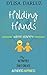 Holding Hands with Happy: Little Activities that Create Authentic Happiness (Little Books, Big Results Book 1)