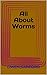 All About Worms