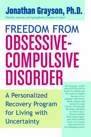 Freedom from Obsessive Compulsive Disorder: A Personalized Recovery Program for Living with Uncertainty