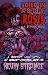 I Died In A Bed Of Roses by Kevin Strange