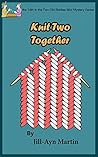 Knit Two Together (Two Old Biddies Mini Mysteries Book 14) Knit Two Together (Two Old Biddies Mini Mysteries Book 14)
