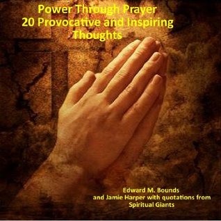Power Through Prayer - 20 Provocative and Inspiring Thoughts