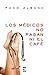 Los médicos no pagan ni el café