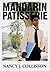 Mandarin Patisserie by Nancy Collisson