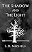 The Shadow and the Light by S.K. Michels