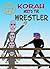 Korah Meets The Wrestler (A...