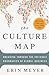 The Culture Map: Breaking Through the Invisible Boundaries of Global Business
