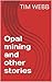Opal mining and other stories