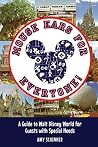 Mouse Ears for Everyone!: A Guide to Walt Disney World for Guests with Special Needs Mouse Ears for Everyone!: A Guide to Walt Disney World for Guests with Special Needs
