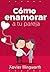 Cómo Enamorar A Tu Pareja by Xavier Illingworth