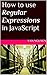 How to use Regular Expressions in JavaScript