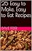25 Easy to Make, Easy to Eat Recipes by Dave Feder