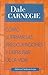 Como Suprimir Las Preocupaciones y Disfutar by Dale Carnegie
