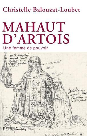 Mahaut d'Artois, une femme de pouvoir (Paperback)