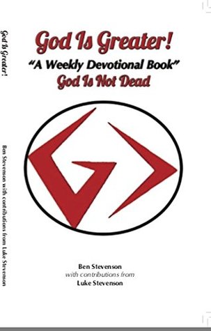 God is Greater! "A Weekly Devotional Book"