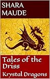 Tales of the Driss: Krystal Dragons