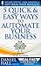 5 Quick & Easy Ways to Automate Your Business: So You Work Less & Make More! (Real Fast Results Book 38)