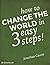 How to Change the World in ...