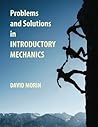 Problems and Solutions in Introductory Mechanics by David J. Morin