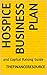 Hospice Business Plan: and Capital Raising Guide