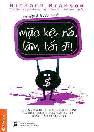 Mặc Kệ Nó, Làm Tới Đi!