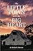 The Little Town with the Big Heart (True Tales Trilogy Book 2)