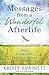 Messages from a Wonderful Afterlife: Signs Loved Ones Send from Beyond