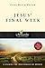 Jesus' Final Week (LifeGuide®  Bible Studies Book 8)