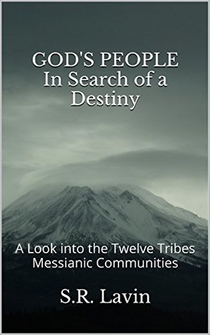 GOD'S PEOPLE in Search of a Destiny: A Look into the Twelve Tribes Messianic Communities (Kindle Edition)