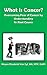 What is Cancer?: Overcoming Fear of Cancer by Understanding Its Root Causes